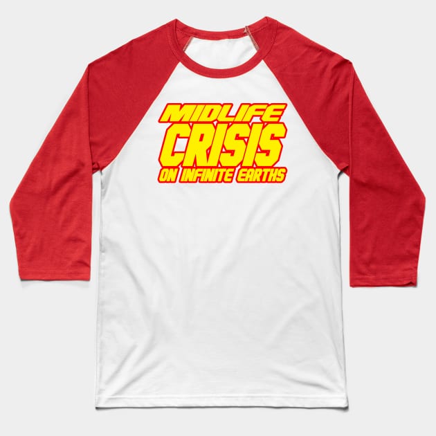 Midlife Crisis On Infinite Earths Baseball T-Shirt by Scum & Villainy